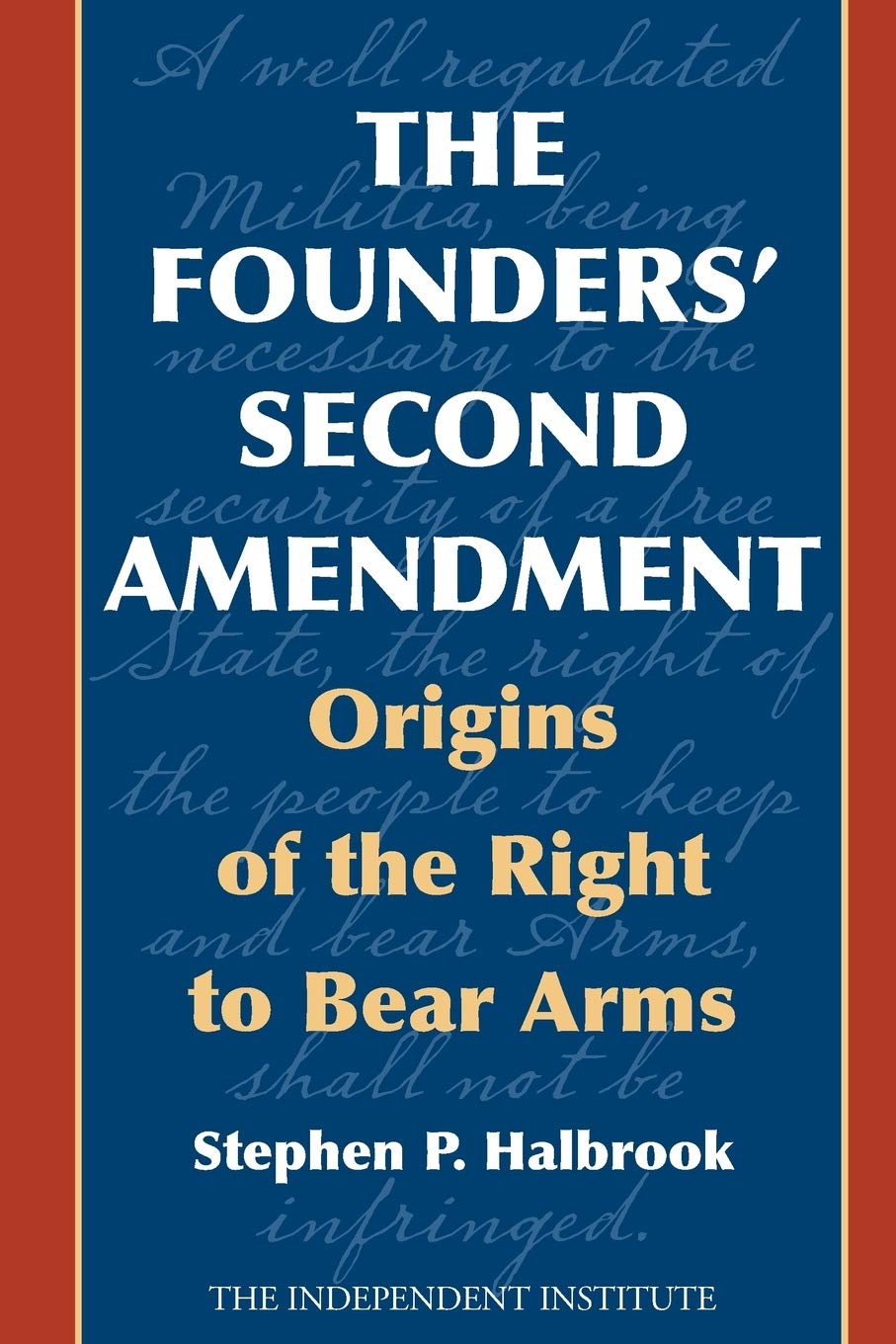 The Founders' Second Amendment: Origins of the Right to Bear Arms